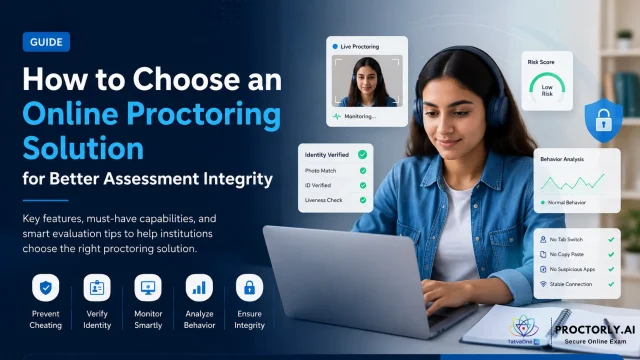 How to Choose an Online Proctoring Solution for Better Assessment Integrity